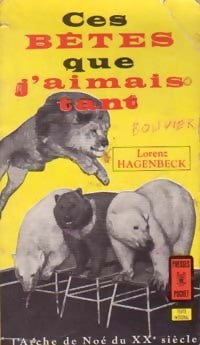 Livrenpoche : Ces bêtes que j'aimais tant - Lorenz Hagenbeck - Livre