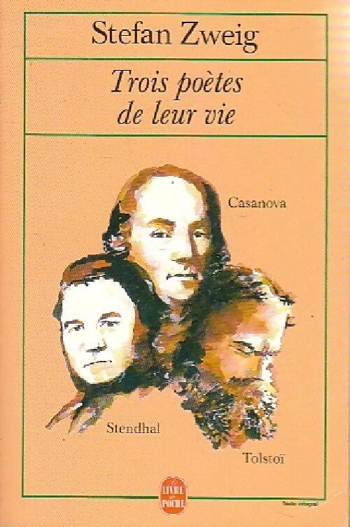 Livrenpoche : Trois poètes de leur vie. Stendhal, Casanova, Tolstoï - Stefan Zweig - Livre