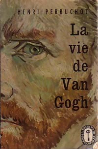 Livrenpoche : La vie de Van Gogh - Henri Perruchot - Livre