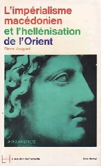 Livrenpoche : L'impérialisme macédonien et l'hellénisation de l'Orient - Pierre Jouguet - Livre