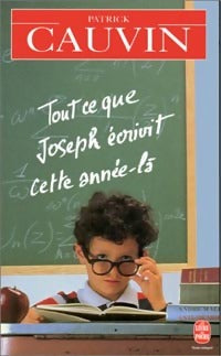 Livrenpoche : Tout ce que Joseph écrivit cette année là - Patrick Cauvin - Livre