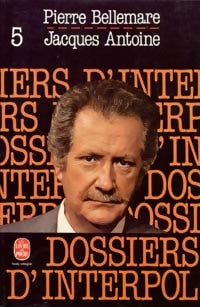 Livrenpoche : Les dossiers d'Interpol Tome V - Pierre Bellemare, Jacques Antoine - Livre