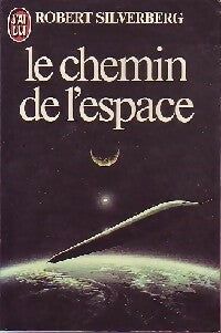 Livrenpoche : Le chemin de l'espace - Robert Silverberg - Livre