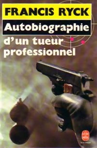 Livrenpoche : Autobiographie d'un tueur professionnel - Francis Ryck - Livre