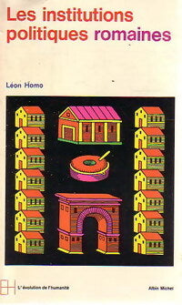 Les institutions politiques romaines - Léon Homo - Livre