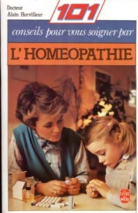 Livrenpoche : 101 conseils pour vous soigner par l'homéopathie - Dr Alain Horvilleur - Livre