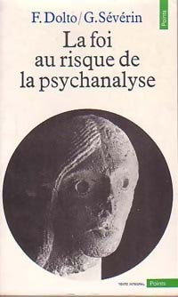 Livrenpoche : La foi au risque de la psychanalyse - Gérard Sévérin, Françoise Dolto - Livre
