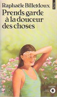 Livrenpoche : Prends garde à la douceur des choses - Raphaële Billetdoux - Livre