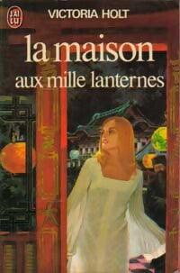 La maison aux mille lanternes - Victoria Holt - Livre