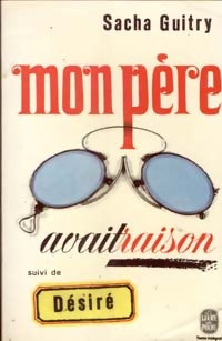 Livrenpoche : Mon père avait raison / Désiré - Sacha Guitry - Livre