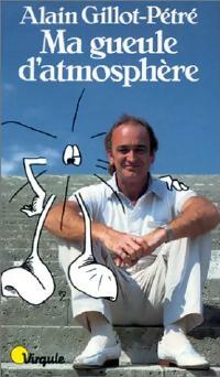 Livrenpoche : Ma gueule d'atmosphère - Alain Gillot-Pétré - Livre