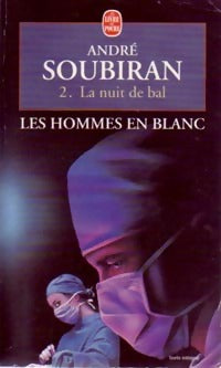 Livrenpoche : Les hommes en blanc Tome II : La nuit de bal - André Soubiran - Livre
