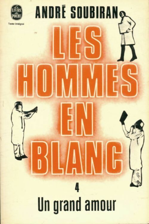 Livrenpoche : Les hommes en blanc Tome IV : Un grand amour - André Soubiran - Livre