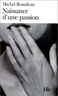 Livrenpoche : Naissance d'une passion - Michel Braudeau - Livre
