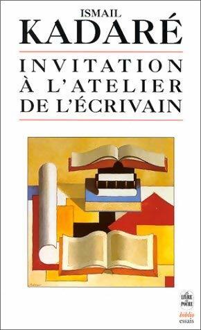 Invitation à l'atelier de l'écrivain - Ismail Kadaré - Livre