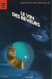 Livrenpoche : Le vin des rêveurs - John Dan Mac Donald - Livre