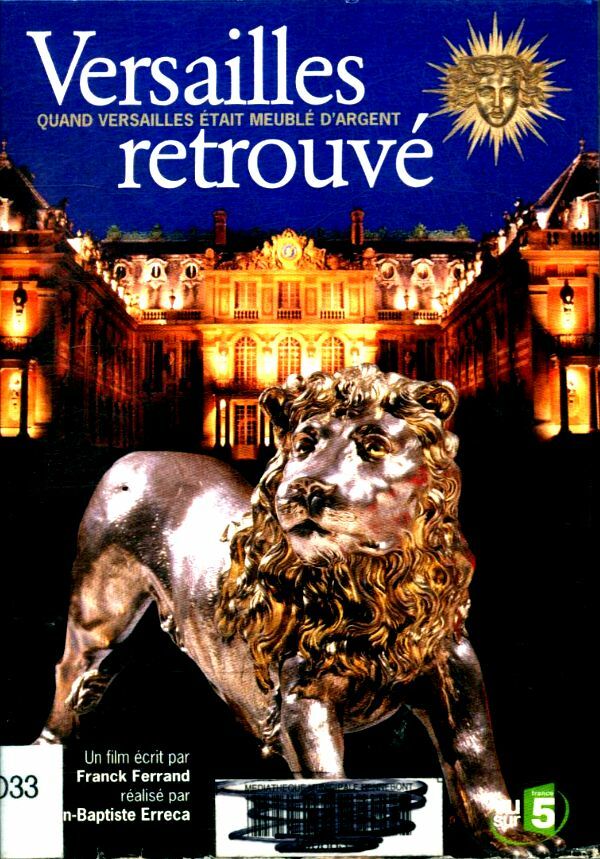 Livrenpoche : Versailles retrouvé : Quand Versailles était meublé d'argent - Jean-Baptiste Erreca - DVD