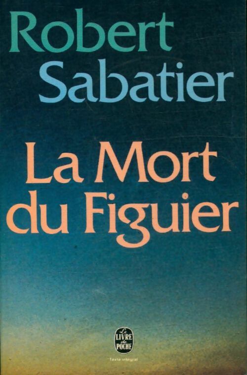 Livrenpoche : La mort du figuier - Robert Sabatier - Livre