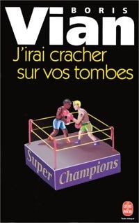 Livrenpoche : J'irai cracher sur vos tombes - Boris Vian - Livre