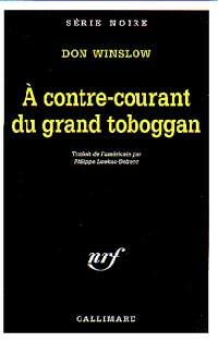 Livrenpoche : A contre-courant du grand toboggan - Don Winslow - Livre