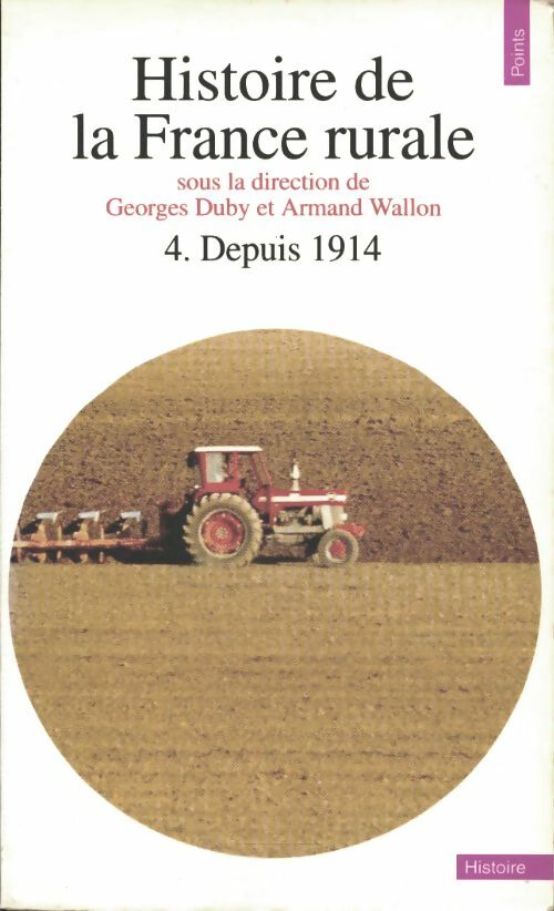 Livrenpoche : Histoire de la France rurale Tome IV : La fin de la France paysanne (depuis 1914) - Georges Duby, Armand Wallon - Livre