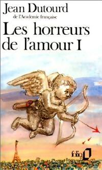 Les horreurs de l'amour Tome I - Jean Dutourd - Livre