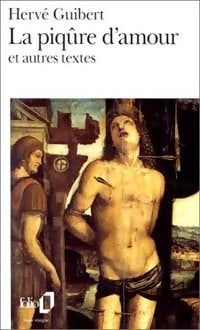 Livrenpoche : La piqûre d'amour et autres textes / La chair fraîche - Hervé Guibert - Livre