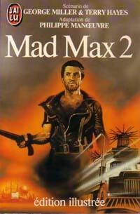 Mad Max 2 - Terry Hayes ; George Miller -  J'ai Lu - Livre