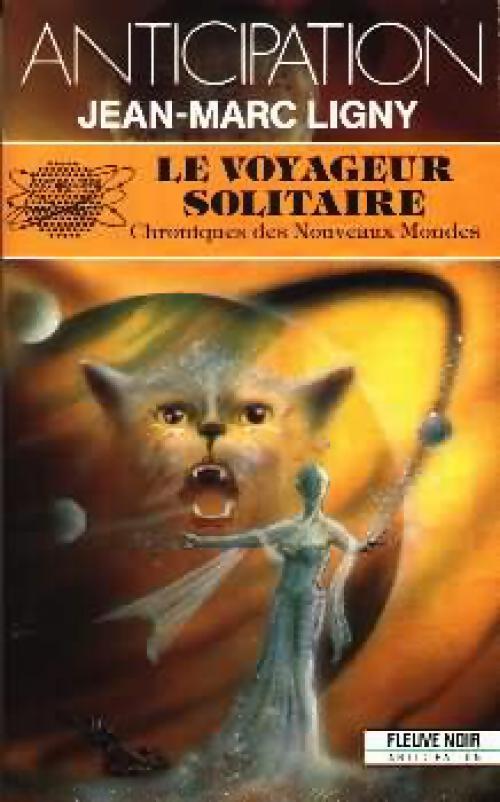 Livrenpoche : Chroniques des nouveaux mondes : Le voyageur solitaire - Jean-Marc Ligny - Livre