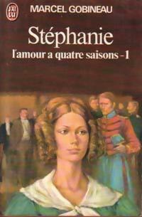 Livrenpoche : Stéphanie Tome I : L'amour a quatre saisons Partie I - Marcel Gobineau - Livre
