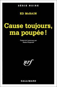 Cause toujours, ma poupée ! - Ed McBain - Livre
