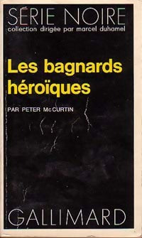 Les bagnards héroïques - Peter McCurtin - Livre