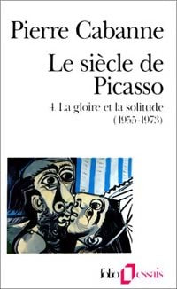 Livrenpoche : Le siècle de Picasso Tome IV : La gloire et la solitude - Pierre Cabanne - Livre
