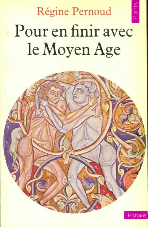 Pour en finir avec le Moyen Age - Régine Pernoud -  Points Histoire - Livre
