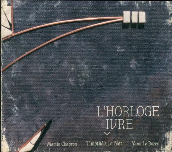 Livrenpoche : L'horloge ivre - Timotée Le Net trio - CD