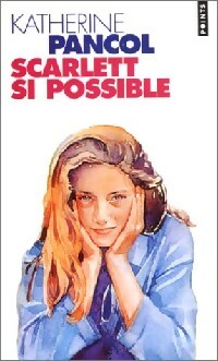 Livrenpoche : Scarlett, si possible - Katherine Pancol - Livre