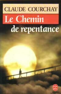 Livrenpoche : Le chemin de repentance - Claude Courchay - Livre