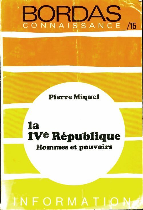 Livrenpoche : La IVe République : hommes et pouvoirs - Pierre Miquel - Livre