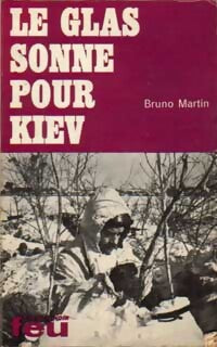 Le glas sonne pour Kiev - Bruno Martin - Livre