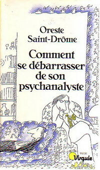Livrenpoche : Comment se débarrasser de son psychanalyste - Oreste Saint-Drôme - Livre