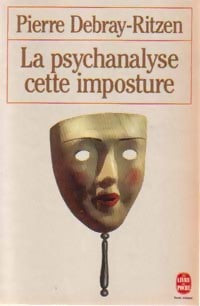 Livrenpoche : La psychanalyse, cette imposture - Pierre Debray-Ritzen - Livre