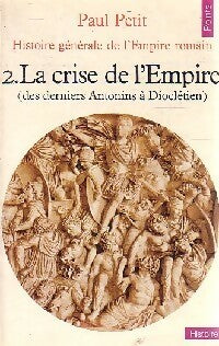 Livrenpoche : Histoire générale de l'Empire romain Tome II : La crise de l'Empire - Paul Petit - Livre
