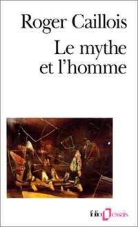 Livrenpoche : Le mythe et l'homme - Roger Caillois - Livre