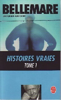 Livrenpoche : Histoires vraies Tome I - Jacques Antoine - Livre