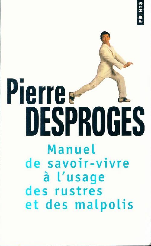 Livrenpoche : Manuel de savoir-vivre à l'usage des rustres et des malpolis - Pierre Desproges - Livre