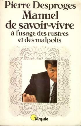 Livrenpoche : Manuel de savoir-vivre à l'usage des rustres et des malpolis - Pierre Desproges - Livre