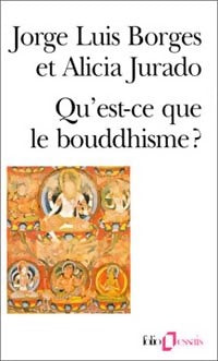 Livrenpoche : Qu'est-ce que le bouddhisme ? - Jorge Luis Borges, Alicia Jurado - Livre