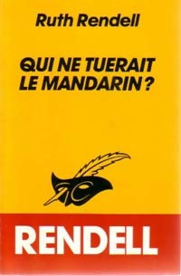 Qui ne tuerait le mandarin ? - Ruth Rendell - Livre