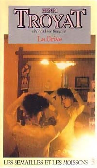 Livrenpoche : Les semailles et les moissons Tome III : La grive - Henri Troyat - Livre
