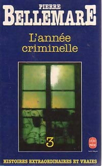 Livrenpoche : L'année criminelle Tome III - Pierre Bellemare - Livre